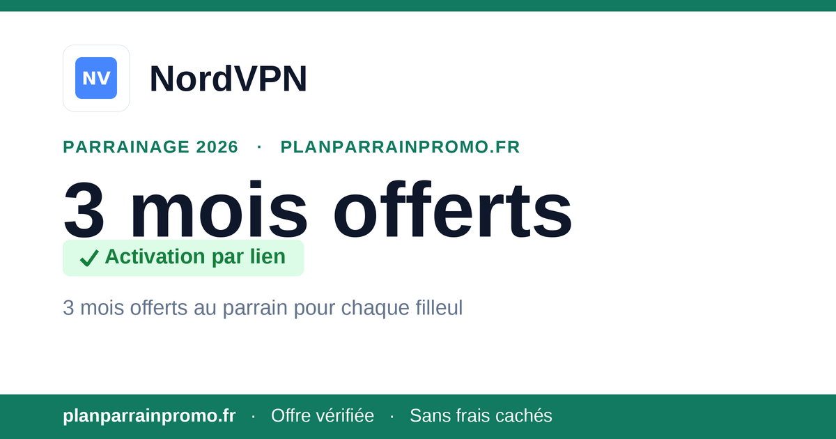 Parrainage NordVPN 2026 : 3 mois offerts par filleul